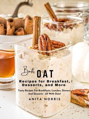 cover image of Best Oat Recipes for Breakfast, Desserts, and More